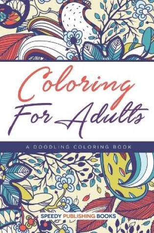 Cover of Coloring For Adults, a Doodling Coloring Book