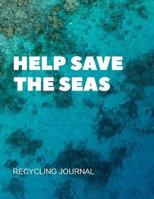 Book cover for Help Save The Seas Recycling Journal