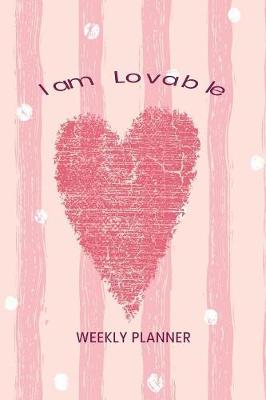 Book cover for I am Lovable Weekly Planner