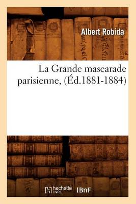 Book cover for La Grande Mascarade Parisienne, (�d.1881-1884)