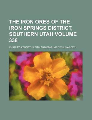 Book cover for The Iron Ores of the Iron Springs District, Southern Utah Volume 338