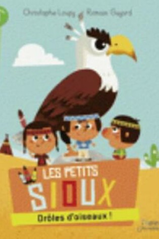 Cover of Les petits Sioux/Droles d'oiseaux!