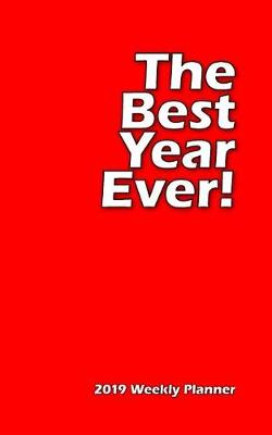 Cover of The Best Year Ever - 2019 Weekly Planner