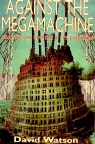 Cover of Against the Megamachine: Essays on Empire & Its Enemies
