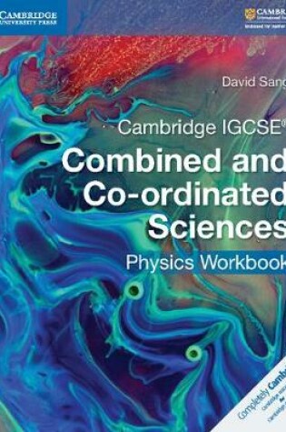 Cover of Cambridge IGCSE® Combined and Co-ordinated Sciences Physics Workbook