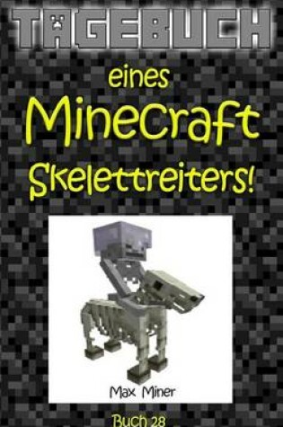 Cover of Tagebuch Eines Minecraft Skelettreiters!