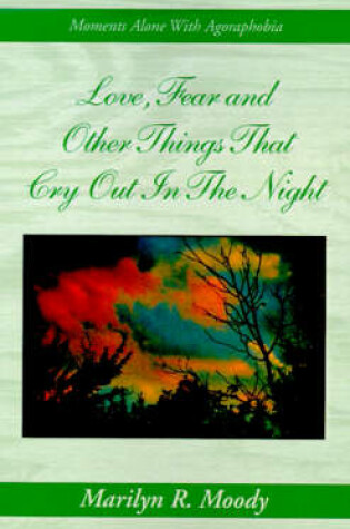 Cover of Love, Fear and Other Things That Cry Out in the Night