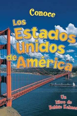 Cover of Conoce Los Estados Unidos de América (Spotlight on the United States of America)