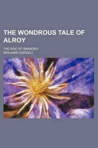 Cover of The Wondrous Tale of Alroy (Volume 2); The Rise of Iskander