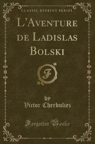 Cover of L'Aventure de Ladislas Bolski (Classic Reprint)
