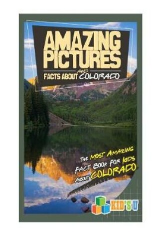 Cover of Amazing Pictures and Facts about Colorado