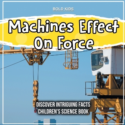 Book cover for Machines Effect On Force 4th Grade Children's Science Book