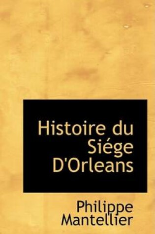 Cover of Histoire Du Siege D'Orleans