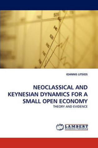 Cover of Neoclassical and Keynesian Dynamics for a Small Open Economy