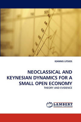 Book cover for Neoclassical and Keynesian Dynamics for a Small Open Economy