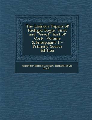 Book cover for The Lismore Papers of Richard Boyle, First and Great Earl of Cork, Volume 2, Part 1