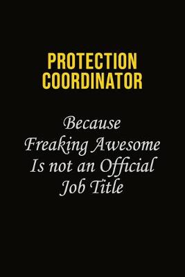 Book cover for Protection Coordinator Because Freaking Awesome Is Not An Official Job Title