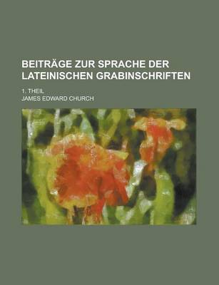 Book cover for Beitrage Zur Sprache Der Lateinischen Grabinschriften; 1. Theil