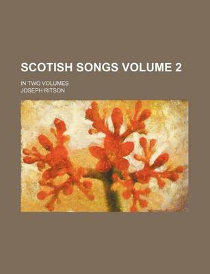 Book cover for Scotish Songs Volume 2; In Two Volumes