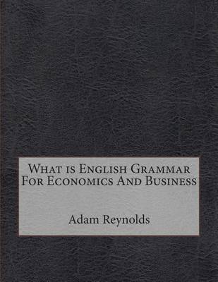 Book cover for What Is English Grammar for Economics and Business