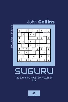 Cover of Suguru - 120 Easy To Master Puzzles 9x9 - 8