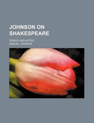 Book cover for Johnson on Shakespeare; Essays and Notes