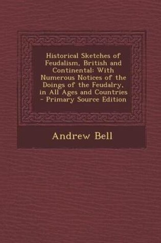 Cover of Historical Sketches of Feudalism, British and Continental