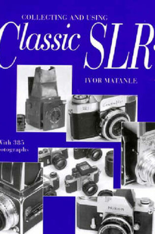 Cover of Collecting and Using Classic SLRs