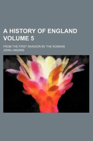 Cover of A History of England Volume 5; From the First Invasion by the Romans