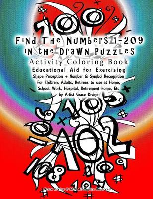 Book cover for Find the Numbers 1-209 in the Drawn Puzzles Activity Coloring Book Educational Aid for Exercising Shape Perception + Number & Symbol Recognition for Children, Adults, Retirees to Use at Home, School, Work, Hospital, Retirement Home Etc