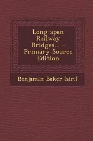 Cover of Long-Span Railway Bridges... - Primary Source Edition