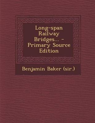 Book cover for Long-Span Railway Bridges... - Primary Source Edition