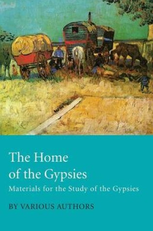 Cover of The Home Of The Gypsies - Materials For The Study Of The Gypsies