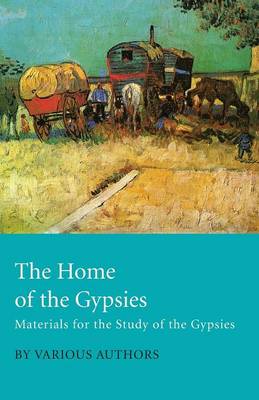 Book cover for The Home Of The Gypsies - Materials For The Study Of The Gypsies