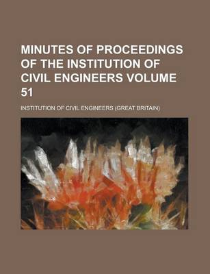 Book cover for Minutes of Proceedings of the Institution of Civil Engineers Volume 51