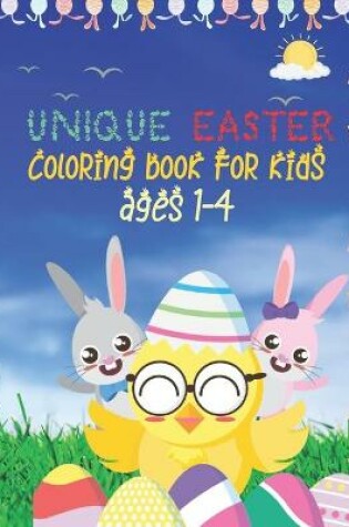 Cover of Unique Easter Coloring Book For Kids Ages 1-4