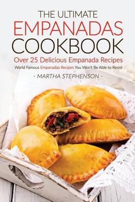 Book cover for The Ultimate Empanadas Cookbook, Over 25 Delicious Empanada Recipes