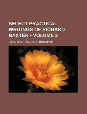 Book cover for Select Practical Writings of Richard Baxter (Volume 2)