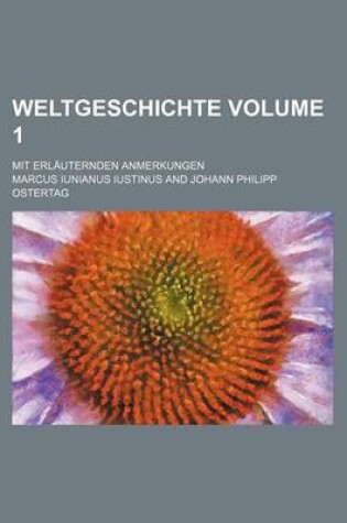 Cover of Weltgeschichte; Mit Erlauternden Anmerkungen Volume 1