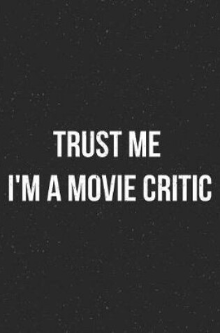Cover of Trust Me I'm a Movie Critic