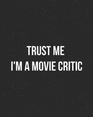 Book cover for Trust Me I'm a Movie Critic