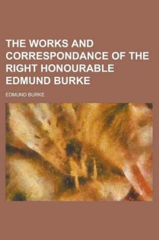 Cover of The Works and Correspondance of the Right Honourable Edmund Burke