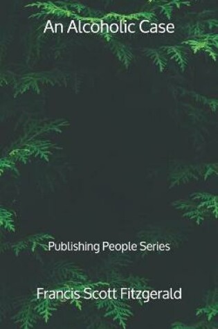 Cover of An Alcoholic Case - Publishing People Series