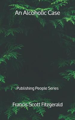 Book cover for An Alcoholic Case - Publishing People Series