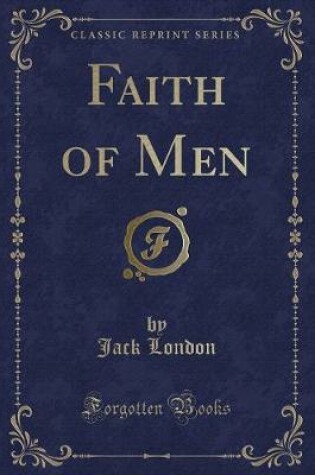 Cover of Faith of Men (Classic Reprint)