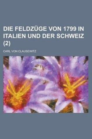 Cover of Die Feldzuge Von 1799 in Italien Und Der Schweiz (2)