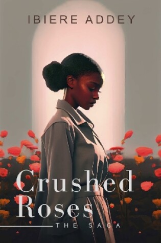 Cover of Crushed Roses - The Saga