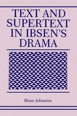 Cover of Text and Supertext in Ibsen's Drama