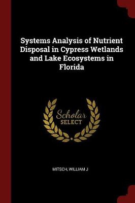 Book cover for Systems Analysis of Nutrient Disposal in Cypress Wetlands and Lake Ecosystems in Florida