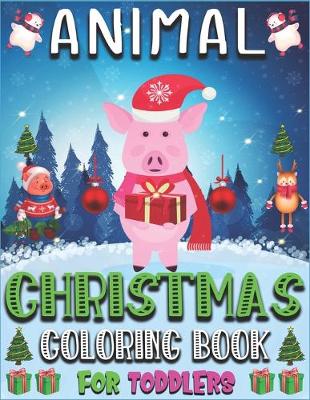 Book cover for Animal Christmas Coloring Book For Toddlers
